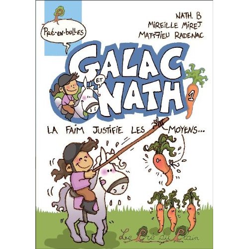 GALAC ET NATH 1 - LA FAIM JUSTIFIE LES MOYENS