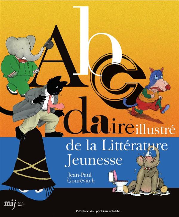 ABCDAIRE ILLUSTRE DE LA LITTERATURE JEUNESSE - ILLUSTRATIONS, COULEUR