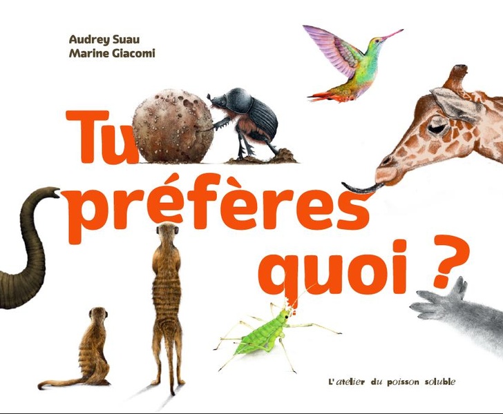 TU PREFERES QUOI ? - PETITE ANATOMIE ANIMALE - ILLUSTRATIONS, COULEUR