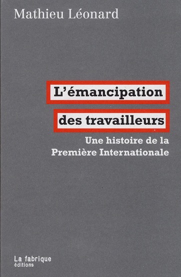 L' EMANCIPATION DES TRAVAILLEURS - UNE HISTOIRE DE LA PREMIERE INTERNATIONALE