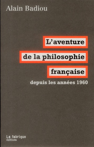 L' AVENTURE DE LA PHILOSOPHIE FRANCAISE - DEPUIS LES ANNEES 1960