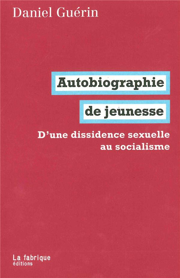 AUTOBIOGRAPHIE DE JEUNESSE - D'UNE DISSIDENCE SEXUELLE AU SOCIALISME
