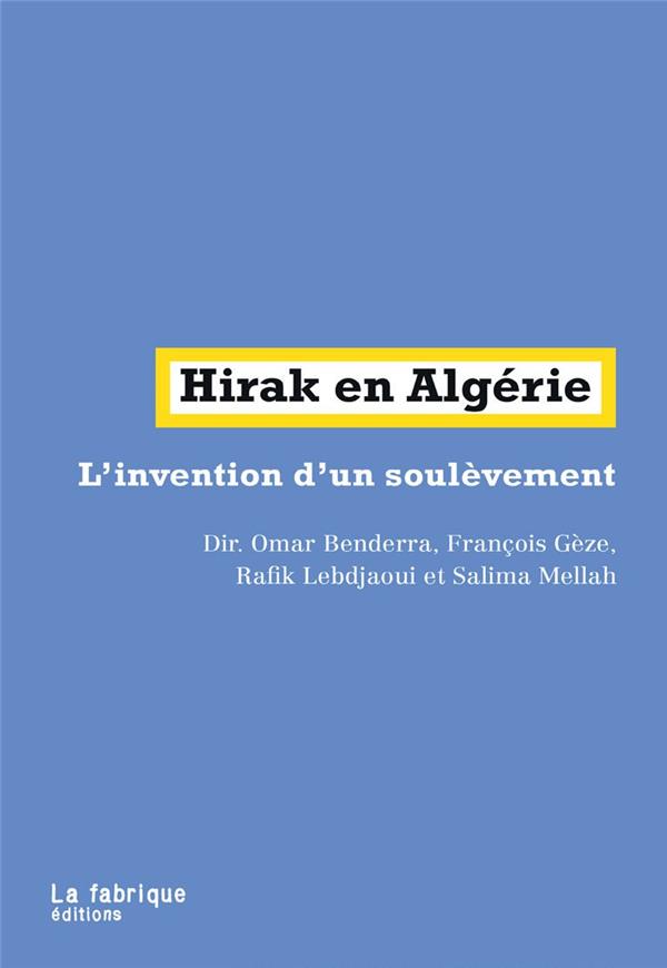 HIRAK EN ALGERIE - L INVENTION D UN SOULEVEMENT