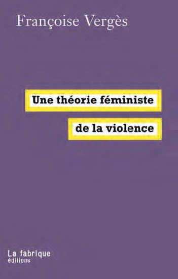 UNE THEORIE FEMINISTE DE LA VIOLENCE - POUR UNE POLITIQUE ANTIRACISTE DE LA PROTECTION