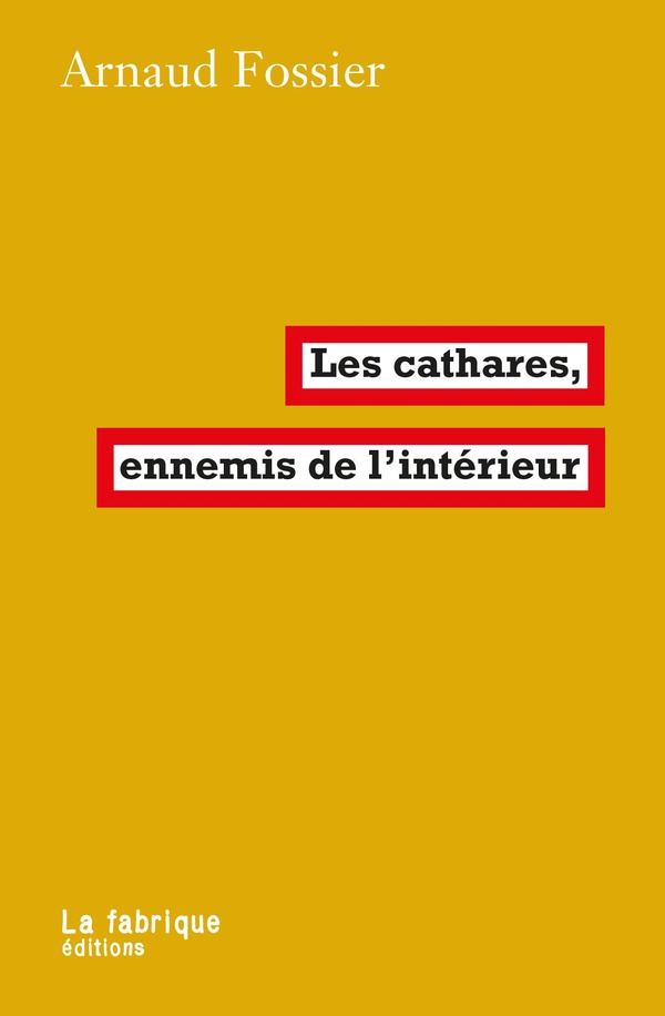 LES CATHARES, ENNEMIS DE L'INTERIEUR