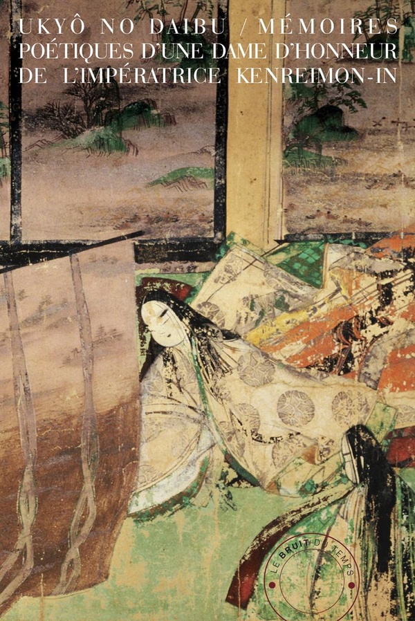 MEMOIRES POETIQUES D'UNE DAME D'HONNEUR DE L'IMPERATRICE KENREIMON-IN