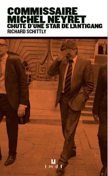 COMMISSAIRE MICHEL NEYRET - CHUTE D'UNE STAR DE L'ANTIGANG