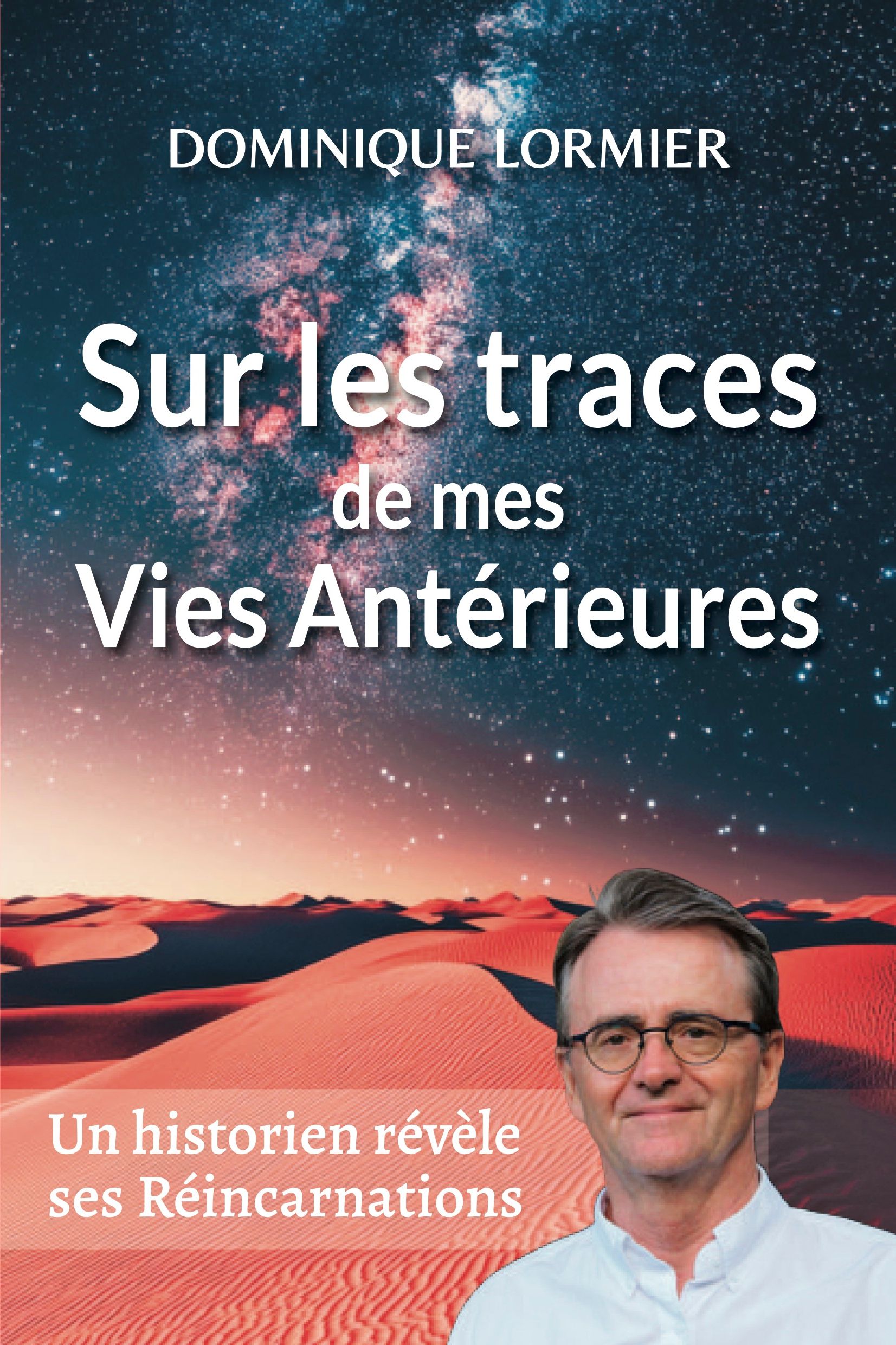 SUR LES TRACES DE MES VIES ANTERIEURES - ET AUTRES RECITS FASCINANTS DE LA REINCARNATION
