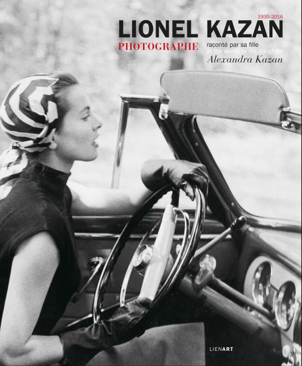 LIONEL KAZAN PHOTOGRAPHE RACONTE PAR SA FILLE ALEXANDRA KAZAN