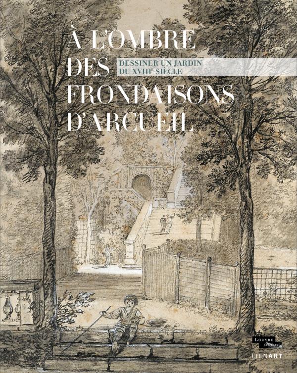 A L OMBRE DES FRONDAISONS D ARCUEIL DESSINER UN JARDIN DU XVIII E SIECLE