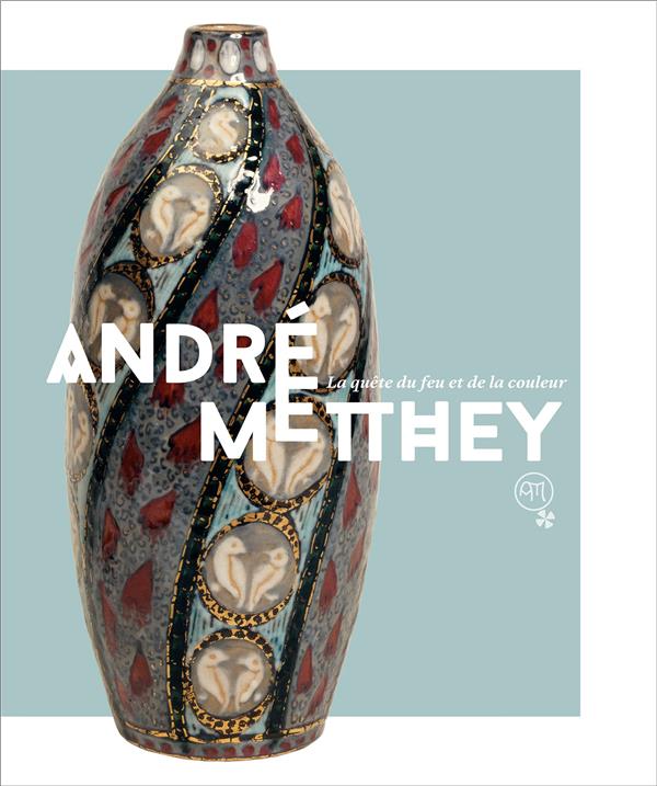 ANDRE METTHEY : LA QUETE DU FEU ET DE LA COULEUR
