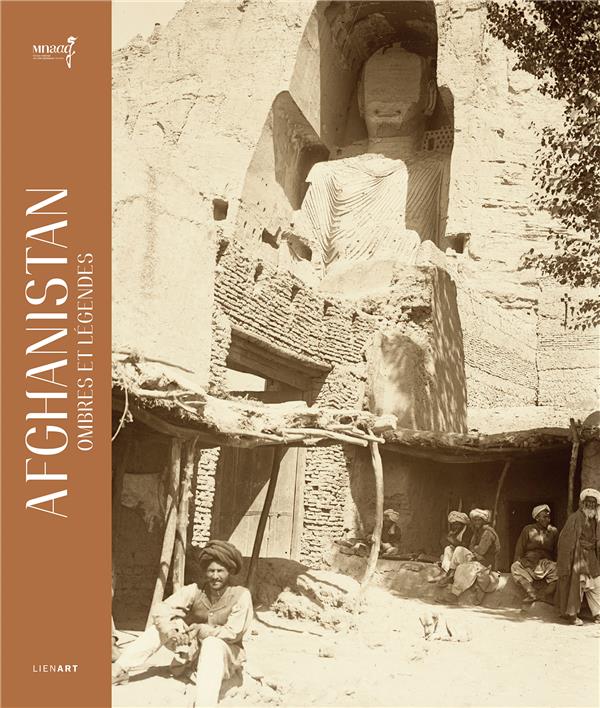 AFGHANISTAN, OMBRES ET LEGENDES - UN SIECLE DE RECHERCHES ARCHEOLOGIQUES