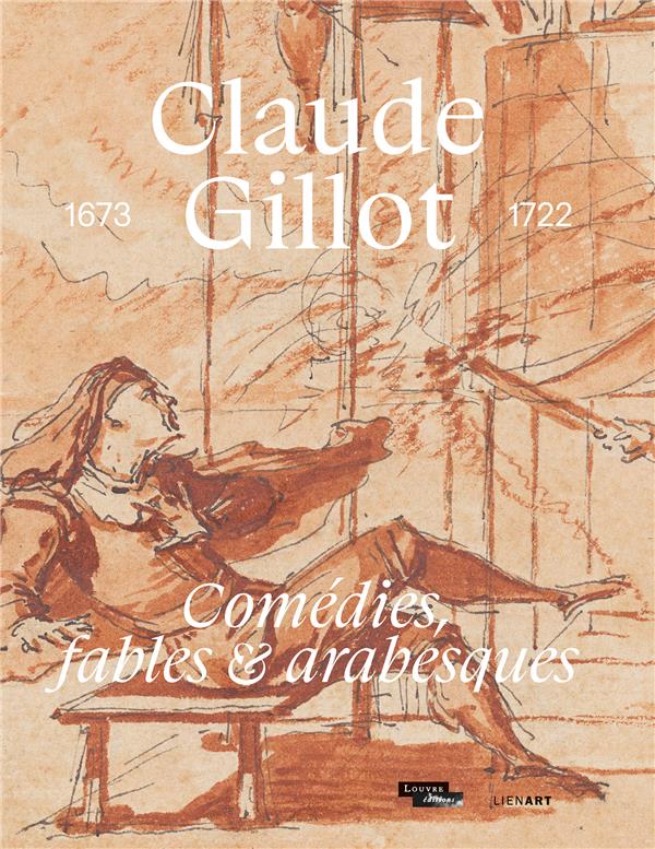 CLAUDE GILLOT. COMEDIES, FABLES ET ARABESQUES - 1673-1722