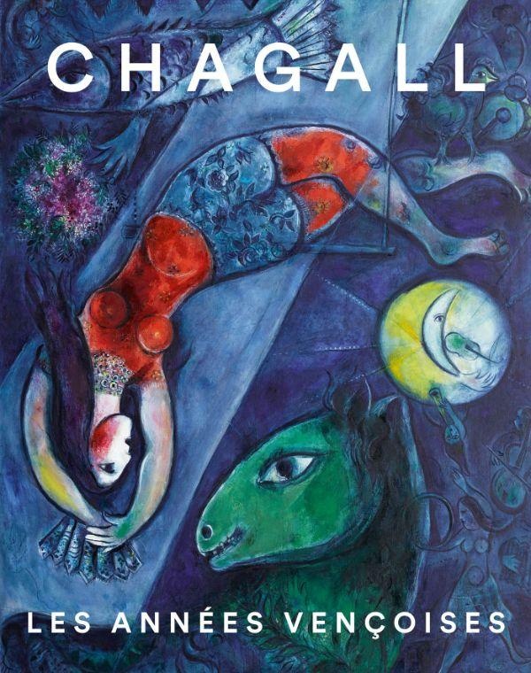 CHAGALL. LES ANNEES VENCOISES - UNE RENAISSANCE MEDITERRANEENNE - ILLUSTRATIONS, COULEUR