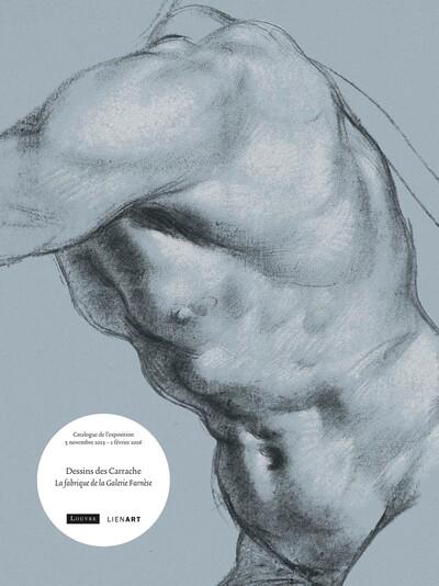 DESSINS DES CARRACHE - LA FABRIQUE DE LA GALERIE FARNESE