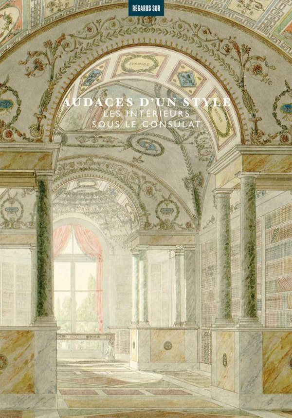 AUDACES D'UN STYLE. LES INTERIEURS SOUS LE CONSULAT - ILLUSTRATIONS, COULEUR