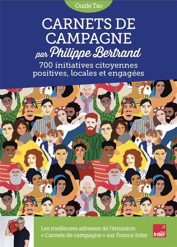 GUIDE TAO CARNETS DE CAMPAGNE - PAR PHILIPPE BERTRAND, ANIMATEUR DE L'EMISSION SUR FRANCE INTER