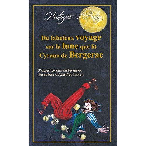 DU FABULEUX VOYAGE SUR LA LUNE QUE FIT CYRANO DE BERGERAC