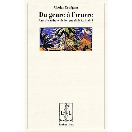 DU GENRE A L'OEUVRE - UNE DYNAMIQUE SEMIOTIQUE DE LA TEXTUALITE