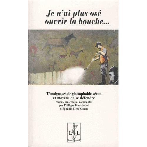 JE N'AI PLUS OSE OUVRIR LA BOUCHE - TEMOIGNAGES DE GLOTTOPHOBIE VECUE ET MOYENS DE SE DEFENDRE