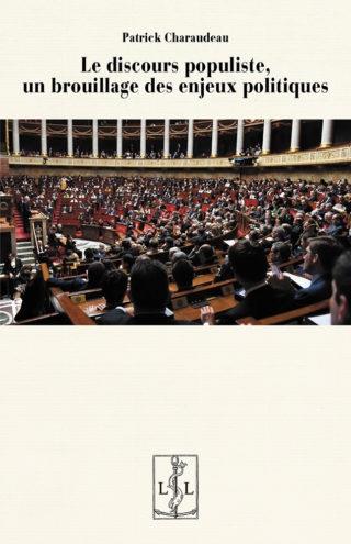 LE DISCOURS POPULISTE, UN BROUILLAGE DES ENJEUX POLITIQUES