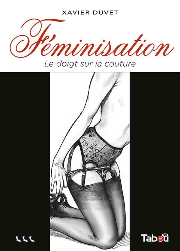 FEMINISATION 3 - LE DOIGT SUR LA COUTURE
