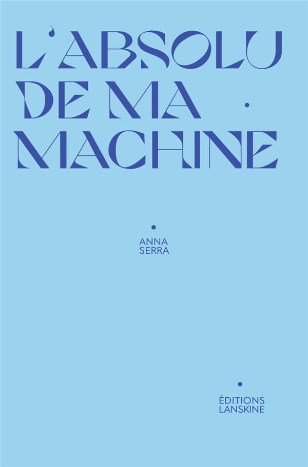 L'ABSOLU DE MA MACHINE