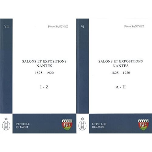 SALONS ET EXPOSITIONS NANTES 1825-1920 TOMES VI ET VII
