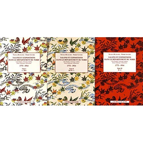 SALONS ET EXPOSITIONS DANS LE DEPARTEMENT DU NORD - 1773 - 1914, T. I, II ET III (LILLE, ROUBAIX...)