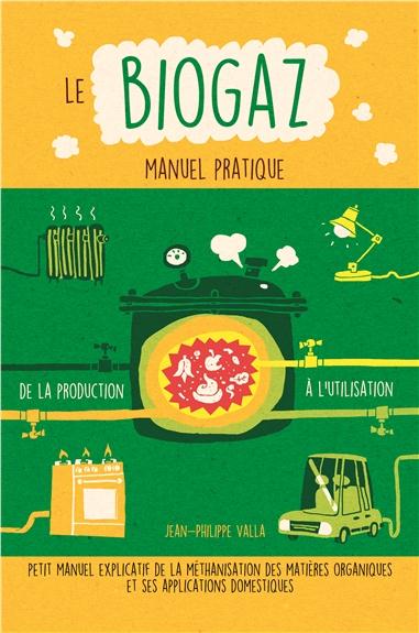LE BIOGAZ - MANUEL PRATIQUE