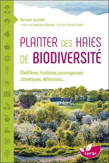 PLANTER DES HAIES DE BIODIVERSITE - MELLIFERES, FRUITIERES, POURVOYEUSES, CLIMATIQUES, DEFENSIVES...