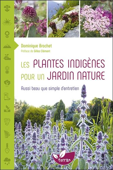 couverture du livre LES PLANTES INDIGENES POUR UN JARDIN NATURE - AUSSI BEAU QUE SIMPLE D'ENTRETIEN