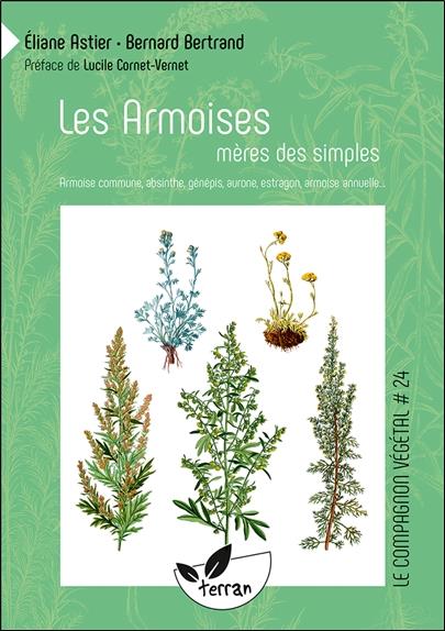 LES ARMOISES, MERES DES SIMPLES - ARMOISE COMMUNE, ABSINTHE, GENEPIS, AURONE, ESTRAGON, ARMOISE ANNU