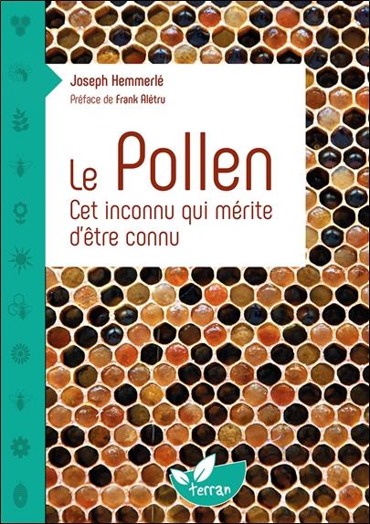 LE POLLEN - CET INCONNU QUI MERITE D'ETRE CONNU