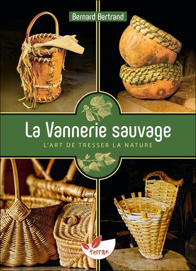 LA VANNERIE SAUVAGE L'ART DE TRESSER LA NATURE