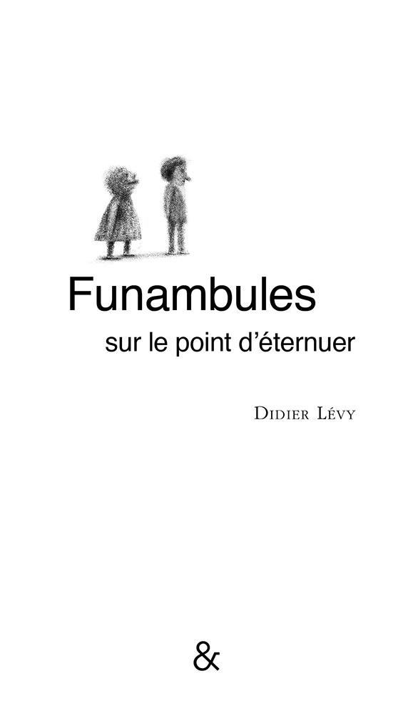 FUNAMBULES SUR LE POINT D'ETERNUER - ILLUSTRATIONS, NOIR ET BLANC