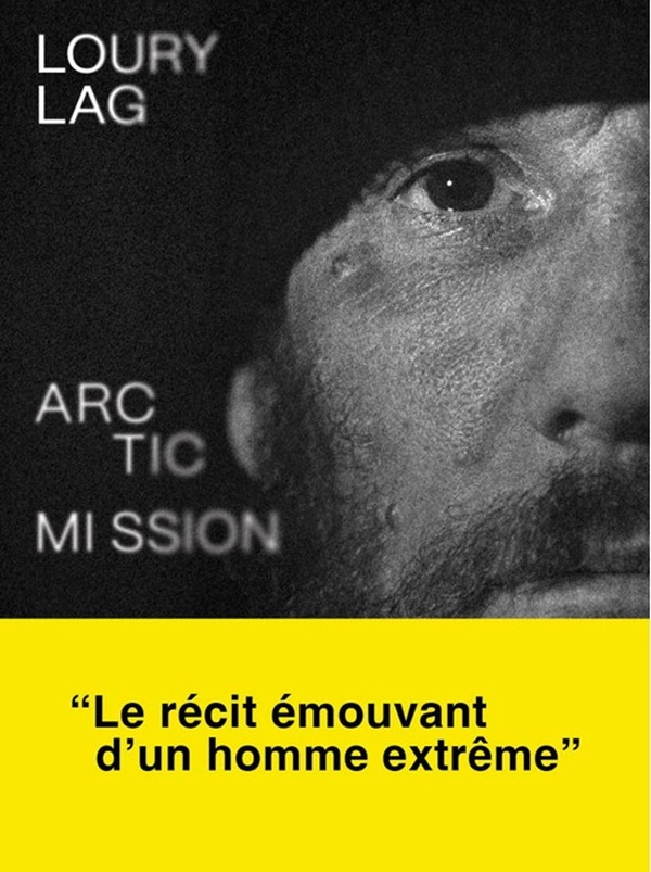 ARCTIC MISSION - AFFRONTER LA MORT POUR SURVIVRE A LA VIE