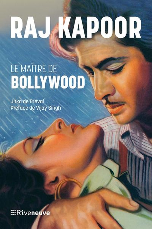 RAJ KAPOOR. LE MAITRE DE BOLLYWOOD - ANTHOLOGIE AMOUREUSE DE GEORGIA MAKHLOUF