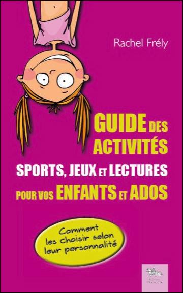 GUIDE DES ACTIVITES - SPORTS, JEUX ET LECTURES POUR VOS ENFANTS ET ADOS