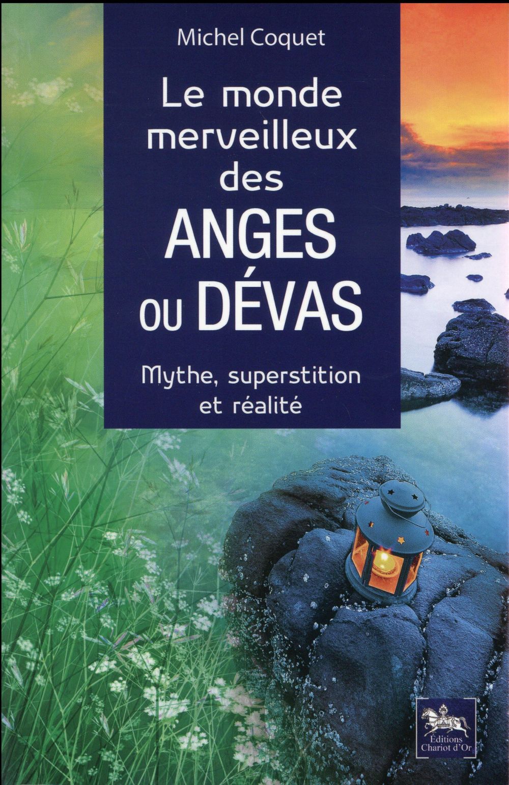 LE MONDE MERVEILLEUX DES ANGES OU DEVAS - MYTHE, SUPERSTITION ET REALITE