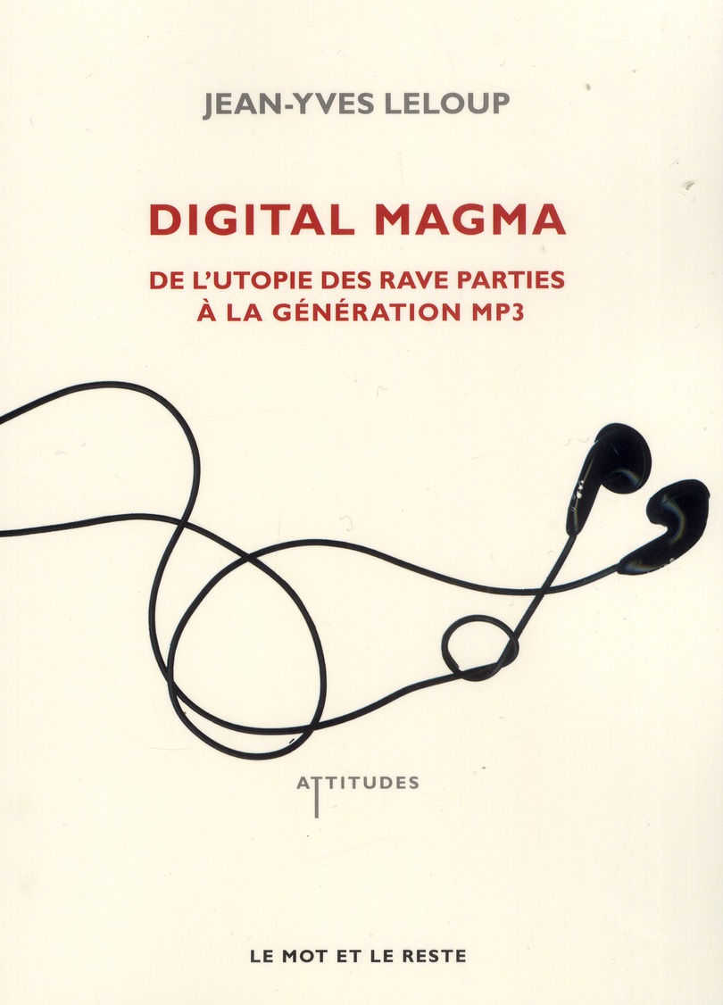 DIGITAL MAGMA - DE L'UTOPIE DES RAVE PARTIES A...