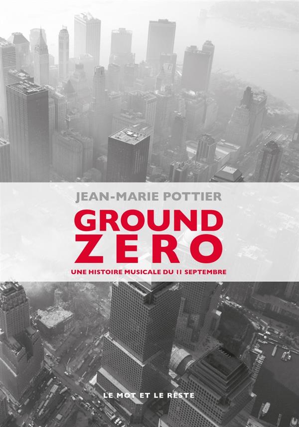 GROUND ZERO - UNE HISTOIRE MUSICALE DU 11 SEPTEMBRE