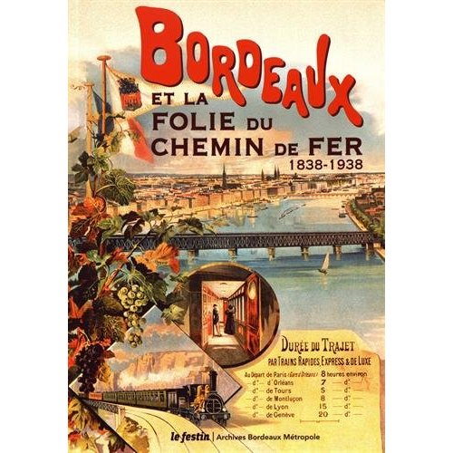 BORDEAUX ET LA FOLIE DU CHEMIN DE FER - 1838-1938