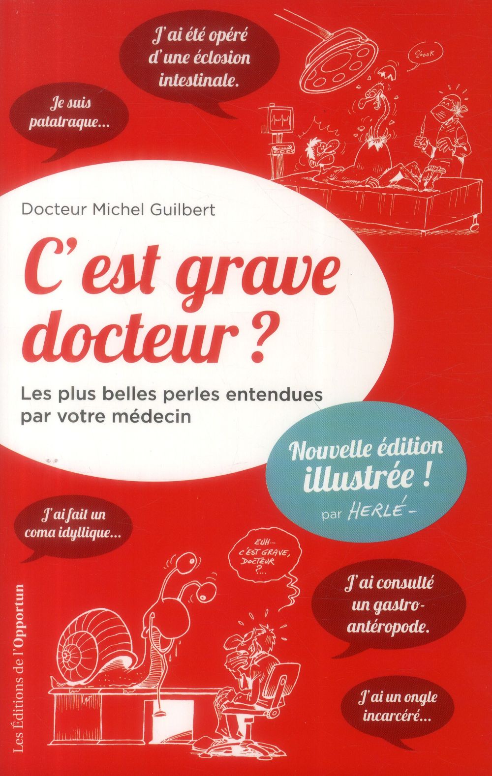 C'EST GRAVE DOCTEUR ? - LES PLUS BELLES PERLES ENTENDUES PAR VOTRE MEDECIN - VERSION ILLUSTREE