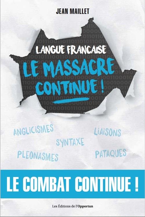 LANGUE FRANCAISE - LE MASSACRE CONTINUE !