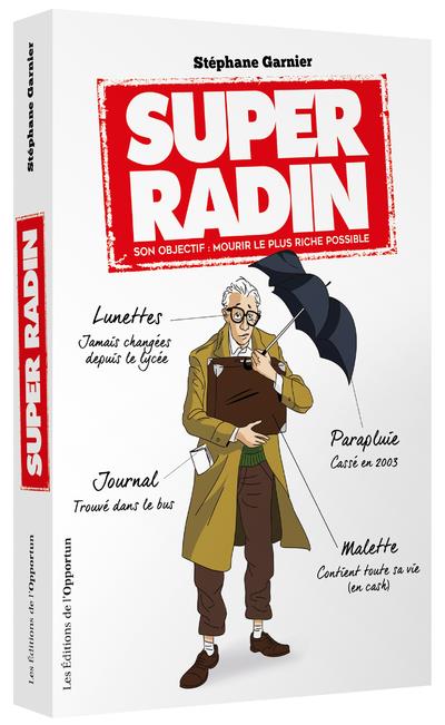 SUPER RADIN - SON OBJECTIF MOURIR LE PLUS RICHE POSSIBLE !
