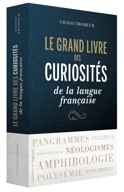LE GRAND LIVRE DES CURIOSITES DE LA LANGUE FRANCAISE