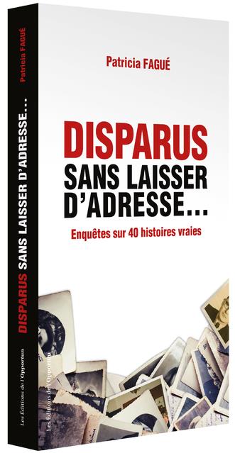 DISPARUS SANS LAISSER D'ADRESSE... - 40 HISTOIRES VRAIES
