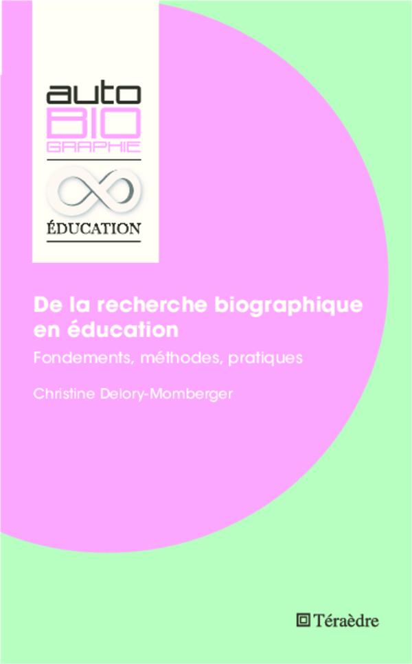 DE LA RECHERCHE BIOGRAPHIQUE EN EDUCATION - FONDEMENTS, METHODES, PRATIQUES