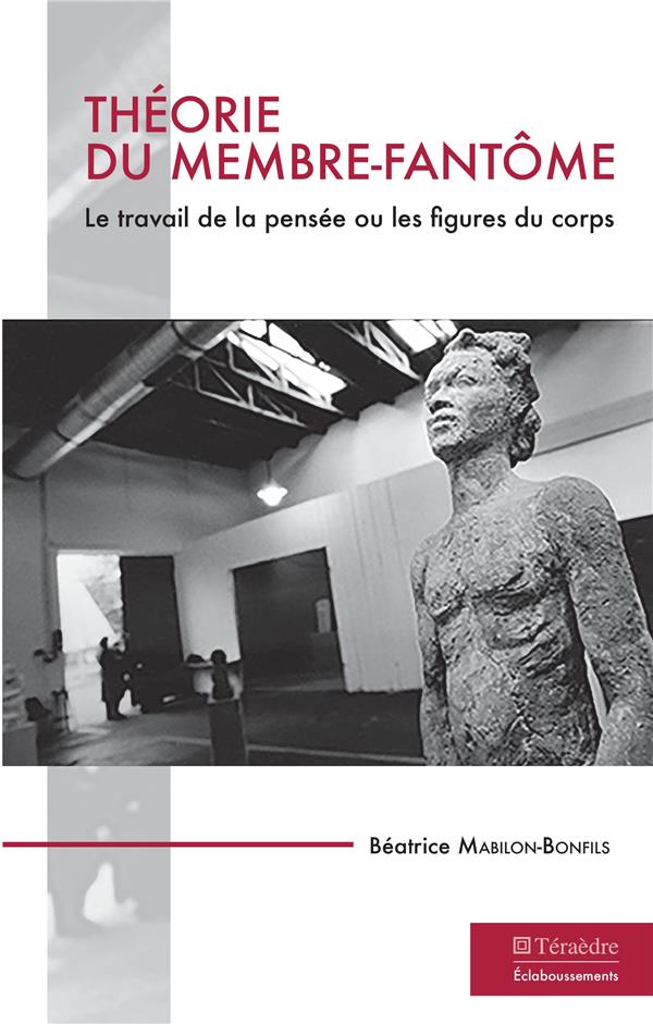 THEORIE DU MEMBRE-FANTOME - LE TRAVAIL DE LA PENSEE OU LES FIGURES DU COPRS